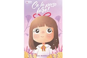 Ce la posso fare!: Un libro per Bambini con storie motivazionali che ispirano coraggio, forza interiore e fiducia in se stessi.