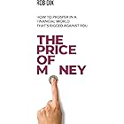 The Price Of Money: How to prosper in a financial world that’s rigged against you
