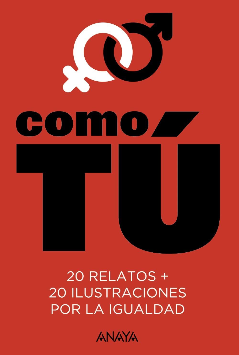 Como tú: 20 relatos + 20 ilustraciones por la igualdad - Narrativa Juvenil)