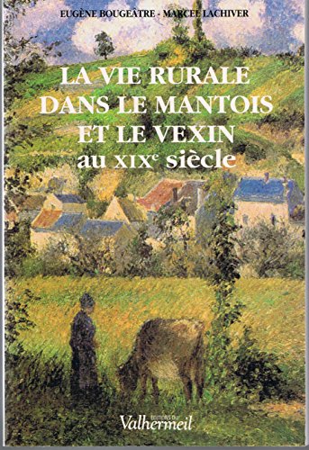 couverture de : La vie rurale dans le Mantois et le Vexin au XIXe si&egrave;cle