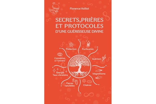 Secrets, prières et protocoles d'une guérisseuse divine: Guide complet pour la guérison