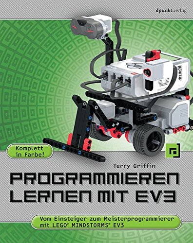 Download Programmieren lernen mit EV3: Vom Einsteiger zum Meisterprogrammierer mit LEGO® Mindstorms® EV3