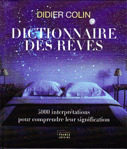 Dictionnaire des rêves : 5000 interprétations pour comprendre leur signification