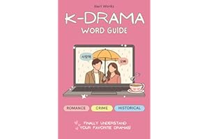 Korean Drama Vocabulary Guide: 300+ Essential Korean Words & Phrases with Romanized Pronunciation — Learn Korean from Your Favorite K-Dramas (Beginner to Intermediate)