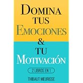 Domina Tus Emociones &amp; Tu Motivaci&oacute;n: 2 Libros en 1