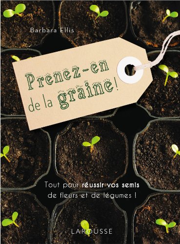 Prenez-en de la graine ! Prenez-en de la graine !