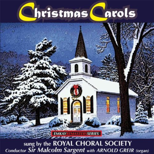 Christmas Carols sung by The Royal Choral Society (Remastered) The
