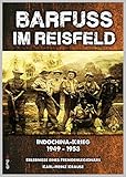 Image de Barfuss im Reisfeld: Biografische Erinnerung eines Fremdenlegionärs - Indochina-Krieg 1949 - 1953