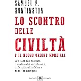 Lo scontro delle civiltà e il nuovo ordine mondiale. Il futuro geopolitico del pianeta