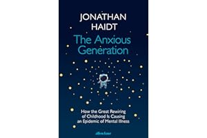 The Anxious Generation: How the Great Rewiring of Childhood Is Causing an Epidemic of Mental Illness