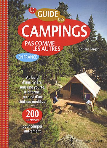 couverture de : Le Guide des campings pas comme les autres en France