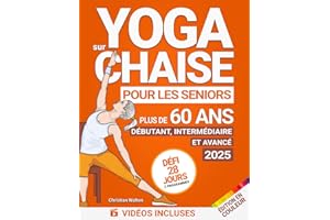 Yoga sur Chaise pour les Seniors Plus de 60 Ans : Défi de 28 Jours | Débutant, Intermédiaire et Avancé | Améliorer la Mobilité, la Santé Cardiaque et Maigrir en moins de 10 Minutes par Jour !