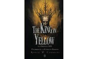 The King in Yellow: The Original 1895 Unabridged and Complete Edition: (Robert W. Chambers Classics)