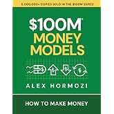 $100M Money Models: How To Make Money (Acquisition.com $100M Series)