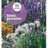 Attraktive Beete gestalten: 100 Ideen für eindrucksvolle Bepflanzungen