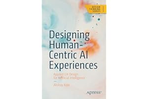 Designing Human-Centric AI Experiences: Applied UX Design for Artificial Intelligence