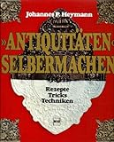 Image de Antiquitäten selbermachen: Rezepte, Tricks und Techniken