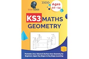 KS3 Maths Geometry - Perimeter, Area, Volume & Surface Area: Geometry for Beginners. Upper Key Stage 2 & Key Stage 3 Learning (KS2 Math Workbooks)