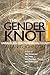 The Gender Knot: Unraveling Our Patriarchal Legacy by 