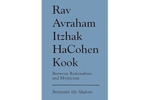 Rav Avraham Itzhak HaCohen Kook: Between Rationalism and Mysticism (Suny Series in Judaica) (SUNY series in Judaica: Hermeneutics, Mysticism, and Religion)