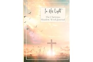 In His Light: The Christian Shadow Work Journal