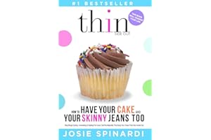 How to Have Your Cake and Your Skinny Jeans Too: Stop Binge Eating, Overeating and Dieting For Good, Get the Naturally Thin Body You Crave From the Inside Out: 1 (Binge Eating Solution)