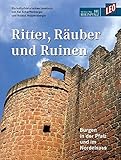 Ritter, Räuber und Ruinen: Burgen in der Pfalz und im Nordelsass - Ein kulturhistorisches Lesebuch von Kai Scharffenberger und Roland Happersberger