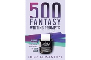 500 FANTASY WRITING PROMPTS: Fantasy Story Ideas and Writing Prompts for Fiction Writers (Busy Writer Writing Prompts)