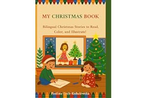 MY CHRISTMAS BOOK: Bilingual Christmas Stories to Read, Color, and Illustrate!