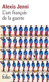 L'art français de la guerre - Prix Goncourt 2011