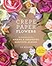 Produktbild Crepe Paper Flowers: The Beginner's Guide to Making and Arranging Beautiful Blooms