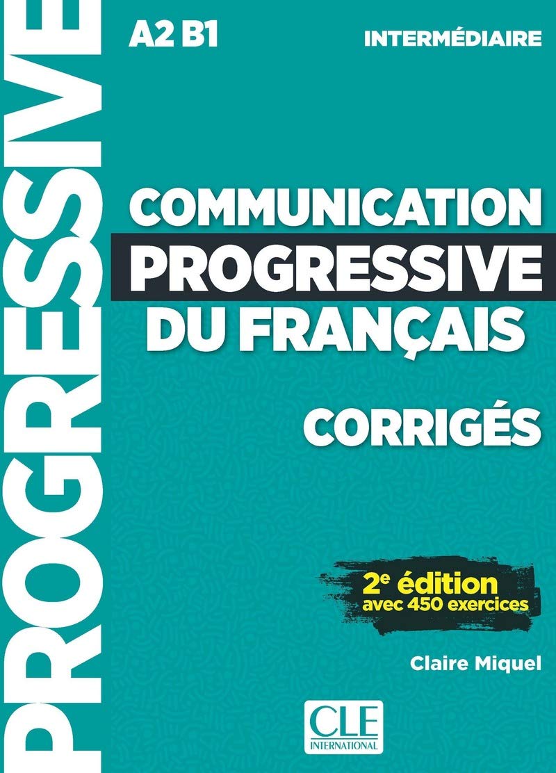 Communication progressive du français. A1.1-C1. Niveau intermédiaire. Corrigés. Per le Scuole superiori