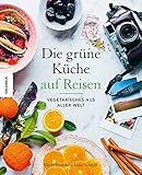 Image de Die Grüne Küche auf Reisen: Vegetarisches aus aller Welt