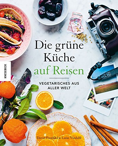 Download Die Grüne Küche auf Reisen: Vegetarisches aus aller Welt Download Die Grüne Küche auf Reisen: Vegetarisches aus aller Welt