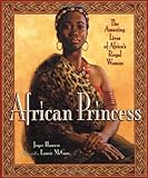 African Princess: The Amazing Lives of Africa's Royal Women by 
