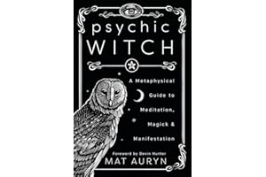 Psychic Witch: A Metaphysical Guide to Meditation, Magick & Manifestation