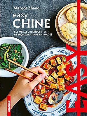 Mango Easy Chine : Les meilleures recettes de mon pays tout en images