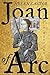 Joan of Arc: A History by Helen Castor