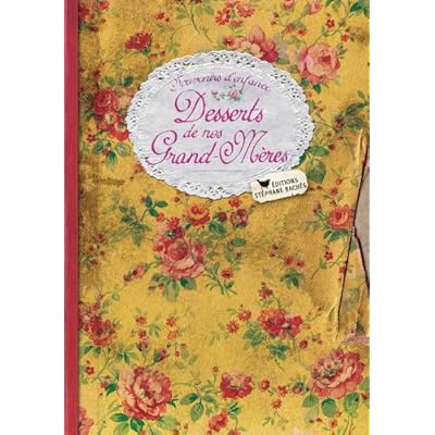 DESSERTS DE NOS GRAND-MERES DESSERTS DE NOS GRAND-MERES