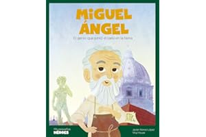 Miguel Ángel: El genio que pintó el cielo en la tierra | Cuentos para niños y niñas para conocer a los grandes personajes de la historia y los valores que los inspiraron.