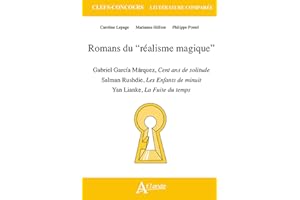 Romans du “réalisme magique”: Gabriel Garcia Marquez, Cent ans de solitude ; Salman Rushdie, Les Enfants de minuit ; Lianke Yan, La Fuite du temps