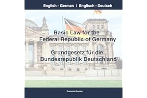 Basic Law for the Federal Republic of Germany | Grundgesetz für die Bundesrepublik Deutschland: Bilingual English - German | Zweisprachig Englisch - Deutsch