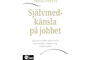 Självmedkänsla på jobbet : för dig som tröttnat på stress, press och otrygghet