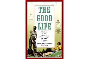 The Good Life: Helen and Scott Nearing's Sixty Years of Self-Sufficient Living