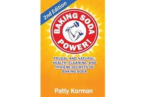 Baking Soda Power! Frugal, Natural, and Health Secrets of Baking Soda (2nd Edition)