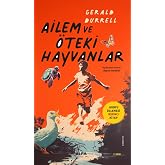 Ailem ve &Ouml;teki Hayvanlar: Korfu &Uuml;&ccedil;lemesi Birinci Kitap