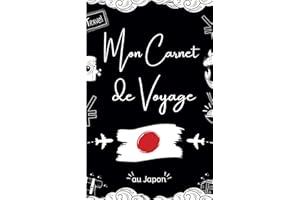 Mon Carnet de Voyage au Japon: Carnet de Voyage au Japon à remplir - Planificateur de Voyage pour Préparer son Séjour au Japon