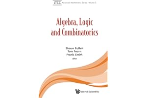 Algebra, Logic And Combinatorics: 3 (Ltcc Advanced Mathematics Series)