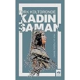T&uuml;rk K&uuml;lt&uuml;r&uuml;nde Kadın Şaman