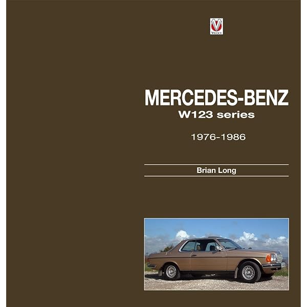 Mercedes-Benz W123: All models 1976 to 1986 (The Essential Buyer's